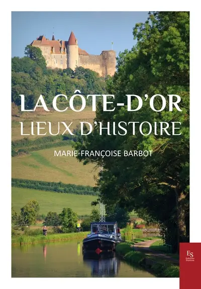 La Côte-d'Or : lieux d'histoire