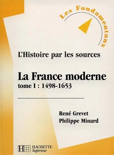 La France moderne. Vol. 1. 1498-1653