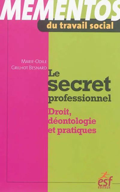 Le secret professionnel : droit, déontologie et pratiques