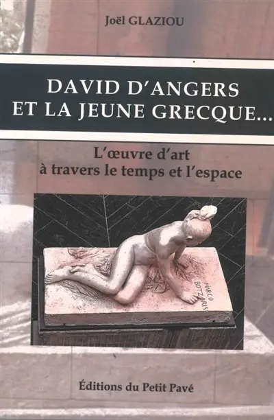 David d'Angers et La jeune Grecque... : l'oeuvre d'art à travers le temps et l'espace