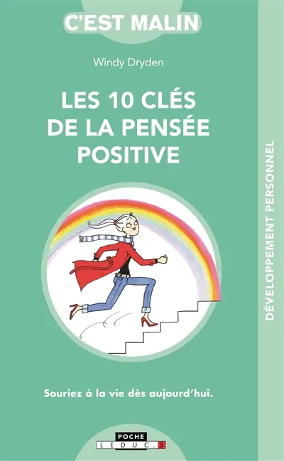 Les 10 clés de la pensée positive : souriez à la vie dès aujourd'hui