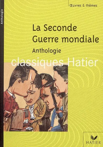 La Seconde Guerre mondiale : anthologie