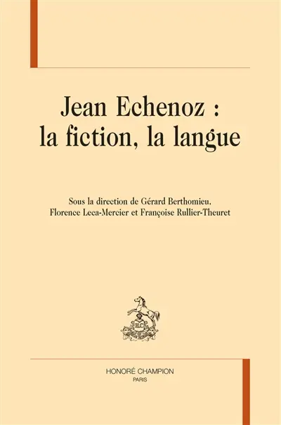Jean Echenoz : la fiction, la langue