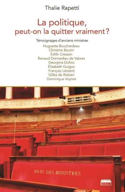 La politique, peut-on la quitter vraiment ? : témoignages d'anciens ministres