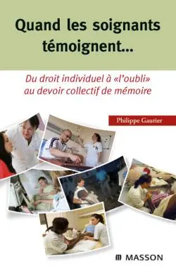 Quand les soignants témoignent... : du droit individuel à l'oubli au devoir collectif de mémoire