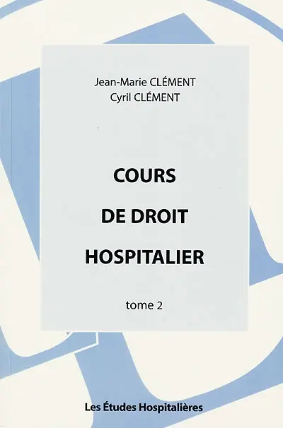 Cours de droit hospitalier. Vol. 2