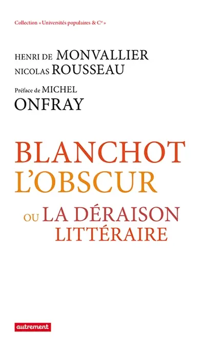 Blanchot l'obscur ou La déraison littéraire