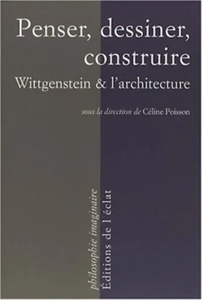 Penser, dessiner, construire : Wittgenstein et l'architecture