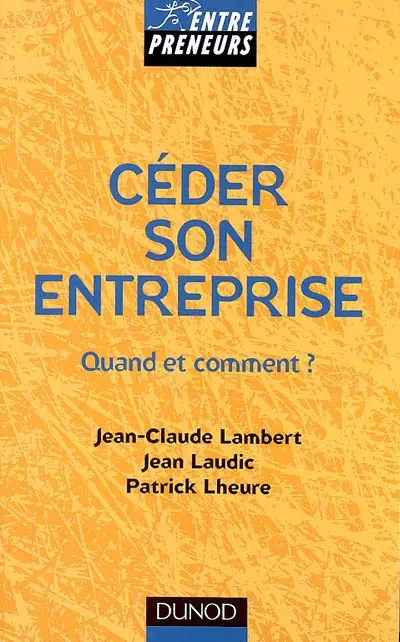 Céder son entreprise : quand et comment ?