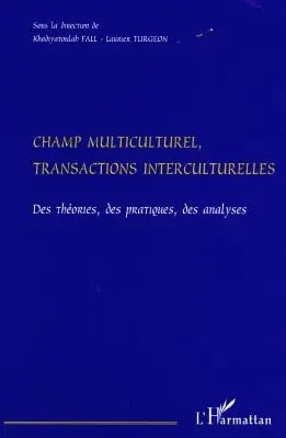 Champ multiculturel, transactions interculturelles : des théories, des pratiques, des analyses