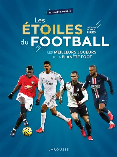 Les étoiles du football : les meilleurs joueurs de la planète foot