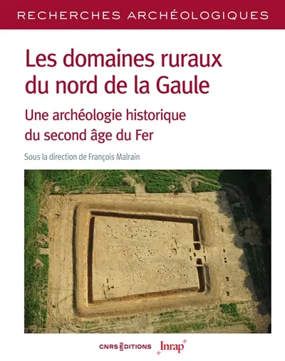 Les domaines ruraux du nord de la Gaule : une archéologie historique du second âge du fer