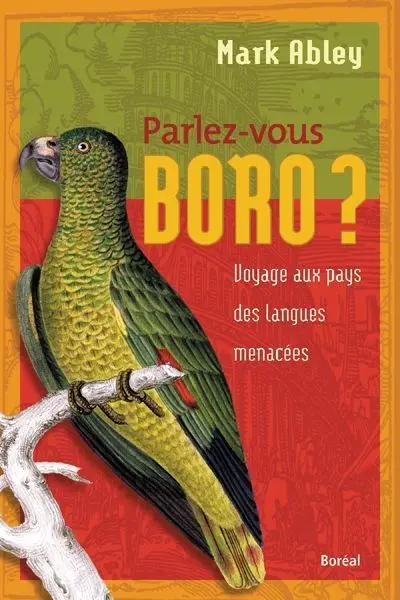 Parlez-vous boro ? : voyage aux pays des langues menacées