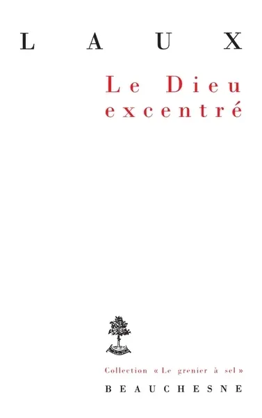 Le Dieu excentré : essai sur l'affirmation de Dieu