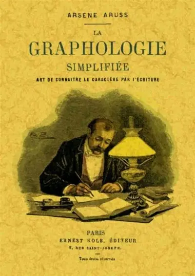 La graphologie simplifiée : art de connaître le caractère par l'écriture : théorie et pratique