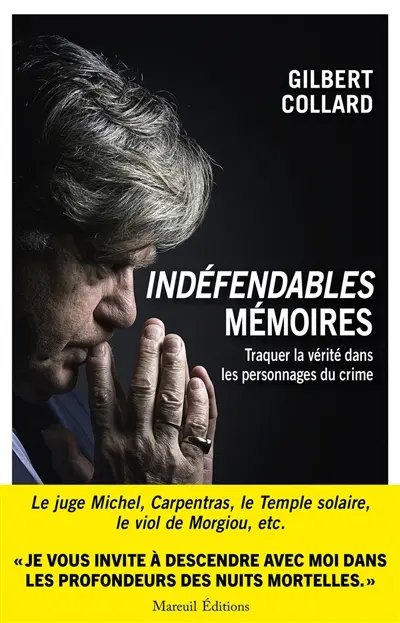 Indéfendables : mémoires. Vol. 2. Traquer la vérité dans les personnages du crime