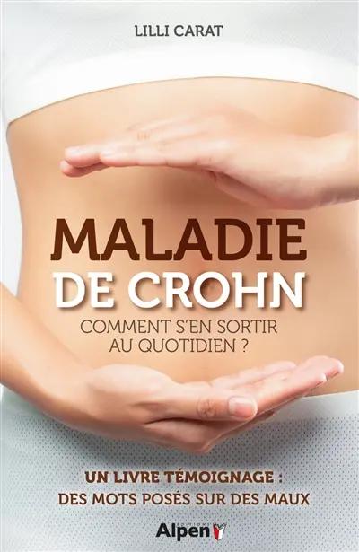 Maladie de Crohn : comment s'en sortir au quotidien ?