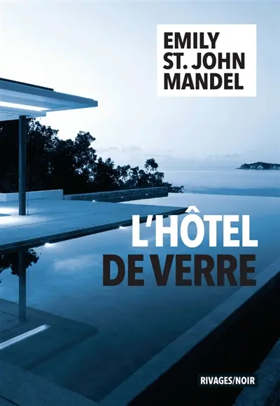 L'hôtel de verre - Emily St John Mandel