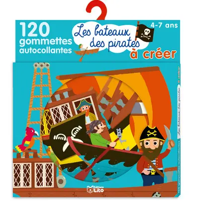 Les bateaux des pirates à créer : 120 gommettes autocollantes : 4-7 ans