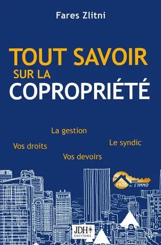 Tout savoir sur la copropriété : la gestion, le syndic, vos droits, vos devoirs
