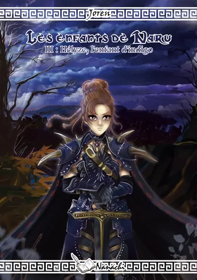 Les enfants de Naru : Tome 3 : Hélyze, l'enfant d'indigo