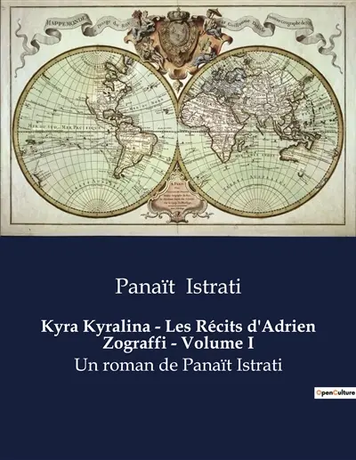 Kyra Kyralina : Les Récits d'Adrien Zograffi - Volume I : Un roman de Panaït Istrati