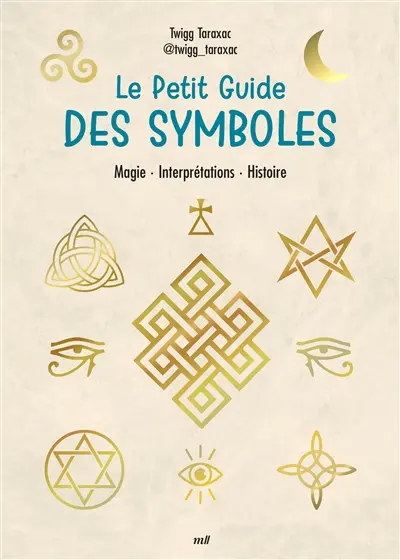 Le petit guide des symboles : magie, interprétations, rituels
