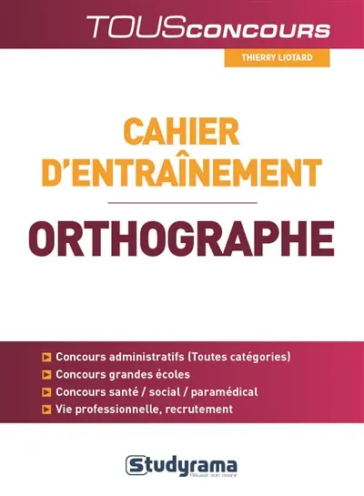 Cahier d'entraînement pour l'orthographe : à l'usage des candidats aux examens et concours