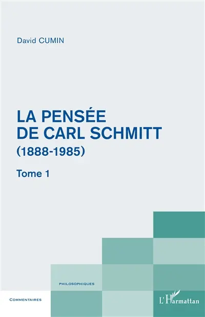La pensée de Carl Schmitt (1888-1985). Vol. 1