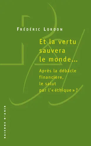 Et la vertu sauvera le monde... : après la débâcle financière, le salut par l'éthique ?