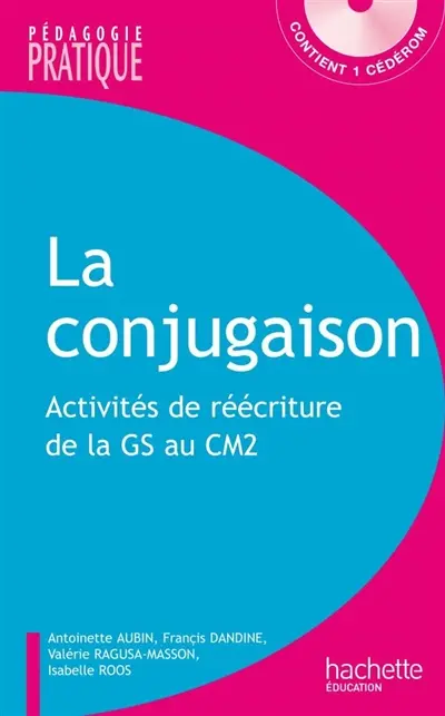 La conjugaison : 110 activités de réécriture de la GS au CM2