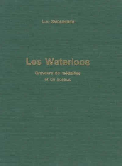 Les Waterloos : graveurs bruxellois de médailles et de sceaux : XVIIe siècle