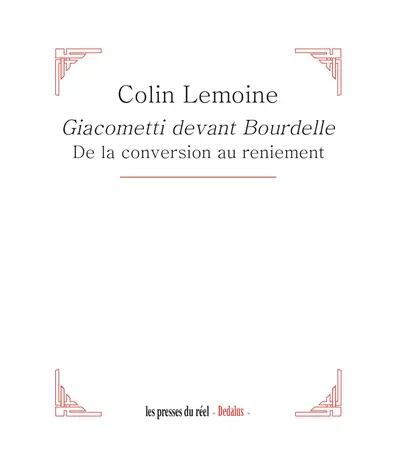 Giacometti devant Bourdelle : de la conversion au reniement