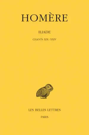 Iliade. Vol. 4. Chants XIX-XXIV