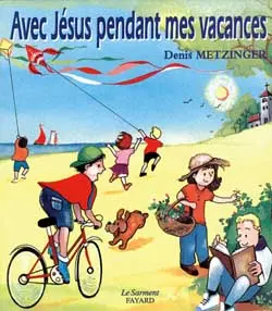 Avec Jésus pendant mes vacances : pour les 7-12 ans