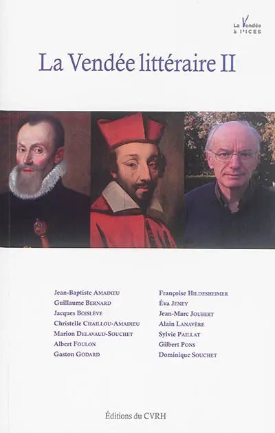 La Vendée littéraire II : actes du colloque des 26 et 27 mars 2015