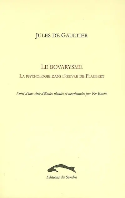 Le bovarysme : la psychologie dans l'oeuvre de Flaubert