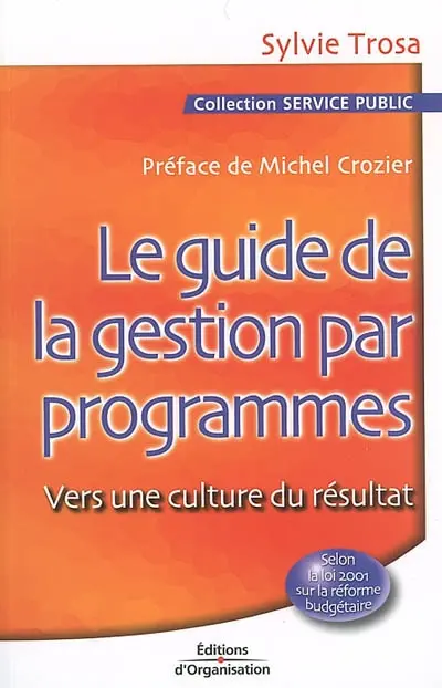 Le guide de la gestion par programmes : vers une culture de résultat