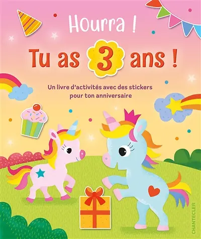 Hourra ! Tu as 3 ans ! : un livre d'activités avec des stickers pour ton anniversaire