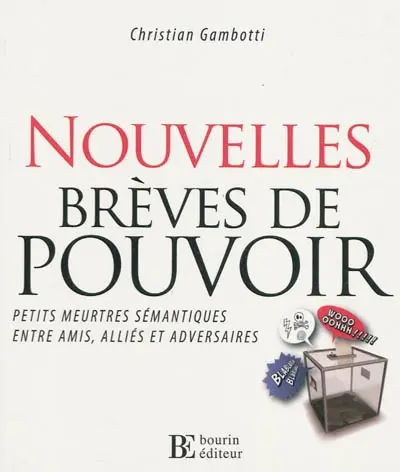Nouvelles brèves de pouvoir : petits meurtres sémantiques entre amis, alliés et adversaires