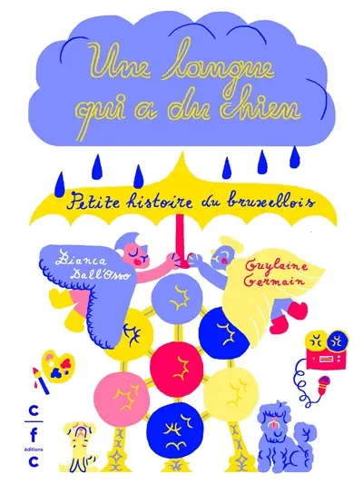 Une langue qui a du chien : petite histoire du bruxellois