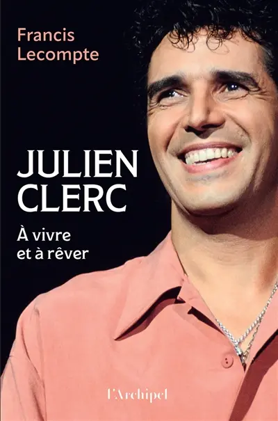 Julien Clerc : à vivre et à rêver