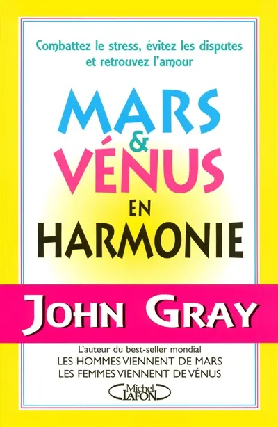 Mars et Vénus en harmonie : combattez le stress, évitez les disputes et retrouvez l'amour