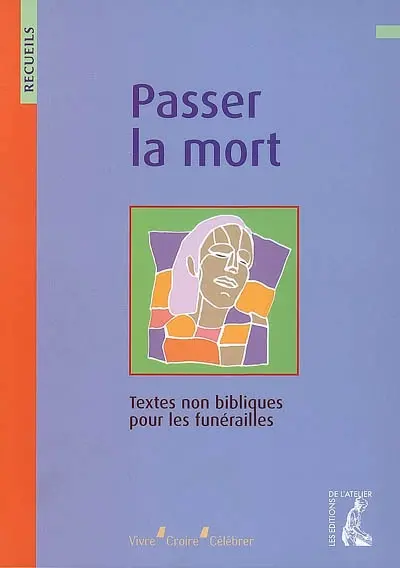 Passer la mort : recueil de textes non bibliques pour la préparation des funérailles