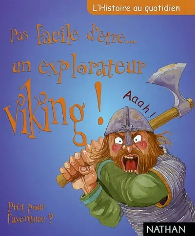 Pas facile d'être un explorateur viking ! : prêt pour l'aventure ?