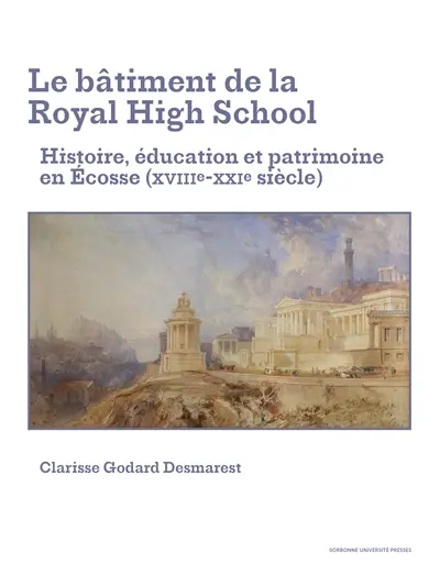 Le bâtiment de la Royal High School : histoire, éducation et patrimoine en Ecosse (XVIIIe-XXIe siècle)