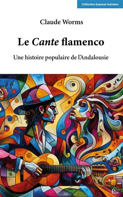 Le cante flamenco : une histoire populaire de l'Andalousie