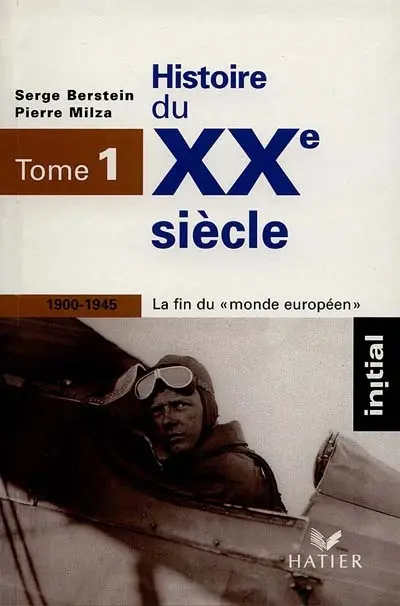Histoire du XXe siècle. Vol. 1. 1900-1945, la fin du monde européen
