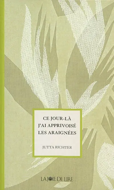Ce jour-là j'ai apprivoisé les araignées