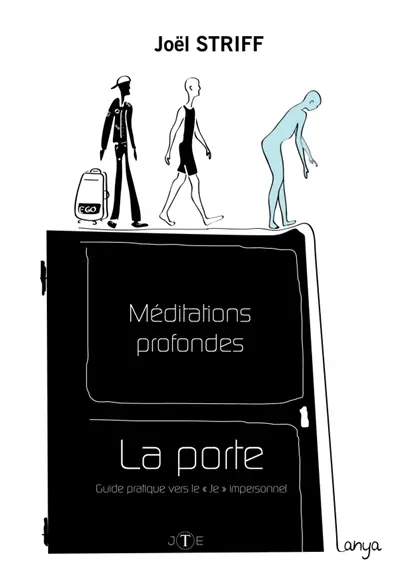 Méditations profondes : La Porte : Guide pratique vers le "Je" impersonnel